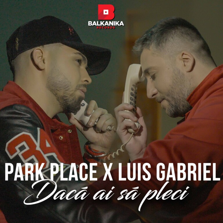 Park Place feat. Luis Gabriel - Daca ai sa pleci